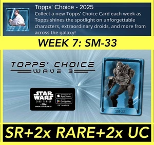 WEEK 7 SM-33 TOPPS CHOICE 2025 SR+RARE+UC-TOPPS STAR WARS CARD TRADER - Picture 1 of 1