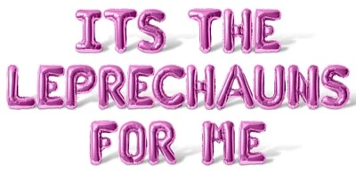 ITS THE LEPRECHAUNS FOR ME Carta Balão Banner - Decorações do Dia de São Patrício - Imagem 1 de 4