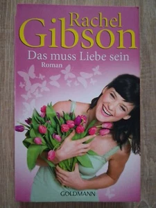 Rachel Gibson Das muss Liebe sein Frauenromane Romantik Liebesromane - Bild 1 von 2