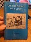 OH, For The Life of a Guide Don Dehart Blue Soft Cover 1968 First Edition Signed