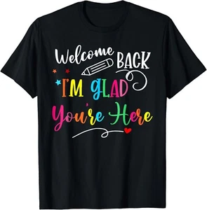 Welcome Back I_m Glad You_re Here Back To School Teacher Gift Unisex T-Shirt - Picture 1 of 4