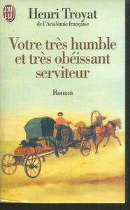 Votre très humble et très obéissant serviteur.Henri TROYAT.J'ai Lu SF27 - Imagen 1 de 1