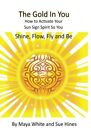 The Gold In You: How To Activate Your Sun Sign Spirit So You Shine, Flow, Fly-,