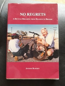 No Regrets A Bicycle Dreaming From Belgium To Broome Antoine Bloemen Signed - Picture 1 of 11