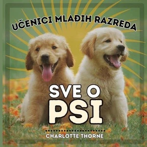 Uenici Mlaih Razreda, Sve O Psi: U?enje svega o najboljem prijatelju ?ovjeka! by - Picture 1 of 1