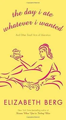 The Day I Ate Whatever I Wanted: And Other - Hardcover, by Berg Elizabeth - Good - Image 1 of 2