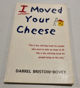 I Moved Your Cheese Darrel Bristow-Bovey - Tapa blanda 2002 - Sátira motivacional - Imagen 1 de 11