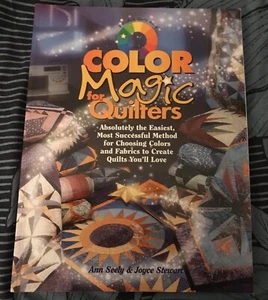 Color Magic For Quilters Ann Seely Joyce Stewart How To Match Colours & Patterns - Picture 1 of 3