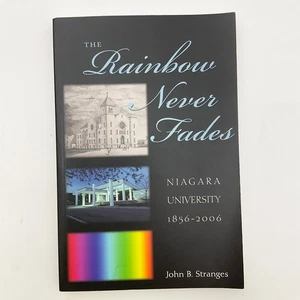 Rainbow Never Fades Niagara University John Stranges Softcover Book SIGNED 2007 - Imagen 1 de 18