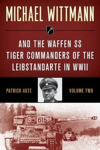 Michael Wittmann & the Waffen SS Tiger Commanders of the Leibstandarte in WWII - Picture 1 of 1