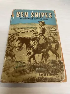 Ben Snipes: Northwest Cattle King (Signed) by Roscoe Sheller 1957 - Picture 1 of 7