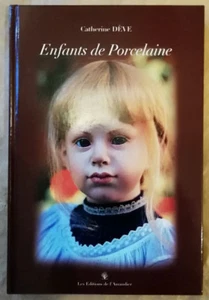 Enfants de porcelaine Catherine DEVE éd de l'Amandier 2004 - Picture 1 of 9