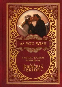 As You Wish: a Guided Journal Inspired by the Princess Bride -- NEW - Picture 1 of 3