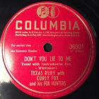 Texas Ruby With Curly Fox And His Fox Hunters - Don't You Lie To Me / Don&a