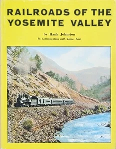 Railroads Of The Yosemite Valley Hank Johnston Valley Railroad Sugar Pine Lumber - Picture 1 of 8