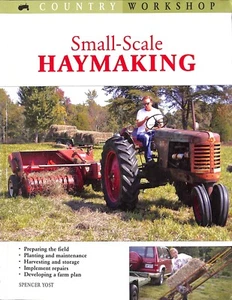 Spencer Yost ~ SMALL-SCALE HAYMAKING Country Workshop ~ 2006 First Edition - Bild 1 von 4
