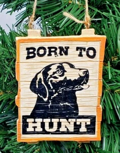 *SAMPLE SALE* BLACK LAB HUNTING "BORN TO HUNT" RESIN ORNAMENT 3.5" (BX7) - Picture 1 of 1