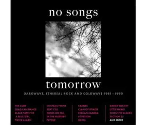 No Songs Tomorrow - Darkwave, Ethereal Rock And Coldwave 1981-1990, 4CD Box Set - Picture 1 of 1