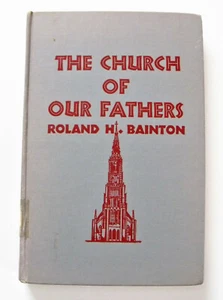 The Church of Our Fathers by Roland H. Bainton (1950, Hardcover) Ex Library - Picture 1 of 8