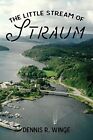 THE LITTLE STREAM OF STRAUM By Dennis R. Winge **BRAND NEW**