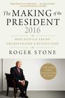 The Making of the President 2016: How Don- Roger Stone, 9781510726925, hardcover