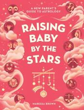 Raising Baby by the Stars: A New Parent's Guide to Astrology, Brown, Maressa, 97