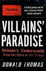 Villains' Paradise: Britain's Underworld from the... by Thomas, Donald Paperback