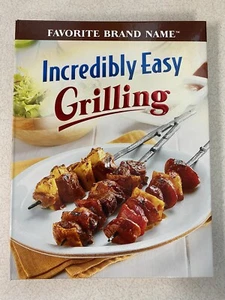 Incredibly Easy Grilling by Favorite Brand Name - 2007 Spiral Cookbook - Picture 1 of 7