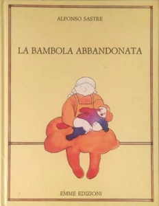 LA BAMBOLA ABBANDONATA - ALFONSO SASTRE - EMME EDIZIONI - 1976 - Foto 1 di 1
