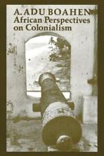 A. Adu Boahen African Perspectives on Colonialism (Paperback)