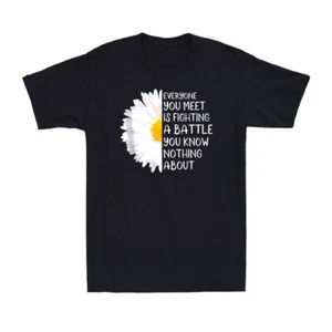 Everyone You Meet Is Fighting A Battle You Know Nothing About | Men's T-Shirt - Picture 1 of 10