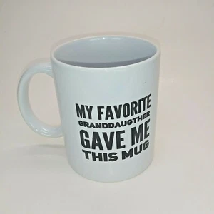 My Favorite Granddaughter Gave Me This Mug Grandpa Grandma Gift Mug New Unused - Picture 1 of 4