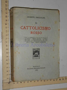 GIUSEPPE PREZZOLINI - IL CATTOLICISMO ROSSO - NAPOLI, RICCIARDI ED. 1908 - Foto 1 di 1