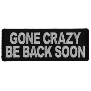 GONE CRAZY, BE BACK LATER - IRON or SEW ON PATCH - Picture 1 of 1
