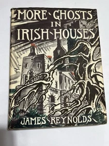 MORE GHOSTS IN IRISH HOUSES Gothic Horror James REYNOLDS 1st Ed HC DJ 1956 VGC - Picture 1 of 5