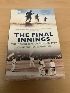 The Final Innings: The Cricketers of Summer 1939 by Christopher Sandford... - Picture 1 of 3