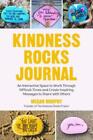 The Kindness Rocks Journal: An Interactive Space to Work Through Difficult ...
