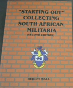 Wall, Dudley .. "Starting Out" Collecting South African Militaria - Picture 1 of 1