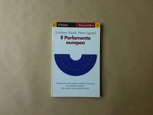 Bardi, Ignazi - Il Parlamento Europeo - Il Mulino - Prima edizione 1999 - Picture 1 of 1