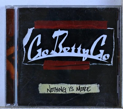 Go Betty Go - Nothing Is More (CD 2005) Foto 1 de 2