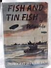 Philip Wylie FISH AND TIN FISH  1ST  IN DJ 1944