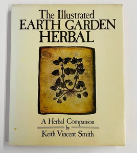 The Illustrated Earth Garden Herbal Keith Vincent Smith Hardcover Herbal Compani - Picture 1 of 17