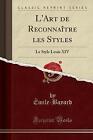 L'Art de Reconnatre les Styles Le Style Louis XIV
