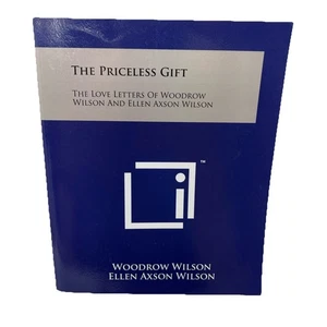 The Priceless Gift : The Love Letters of Woodrow and Ellen Axson Wilson - Picture 1 of 24