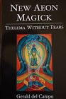 New Aeon Magick, Thelema Without Tears, by Gerald del Campo