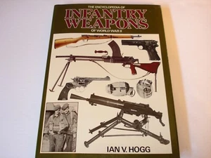 Encyclopedia of Infantry Weapons of World War II / by Ian Hogg / Photos / NEW! - Imagen 1 de 6
