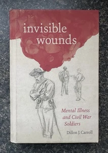 "Invisible Wounds: Mental Illness and Civil War Soldiers" PTSD Military History - Bild 1 von 7