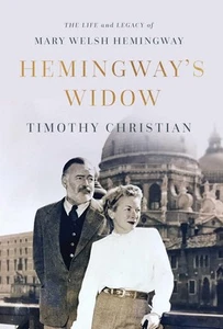 Hemingway's Widow: The Life and Legacy of Mary Welsh Hemingway by Timothy Christ - Picture 1 of 1