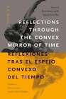 Reflections Through the Convex Mirror of Time / Reflexiones Tras El Espejo: New