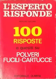 100 RISPOSTE SU POLVERI, FUCILI, CARTUCCE - P. GALLINA - ED. OLIMPIA - 1977 - Foto 1 di 4